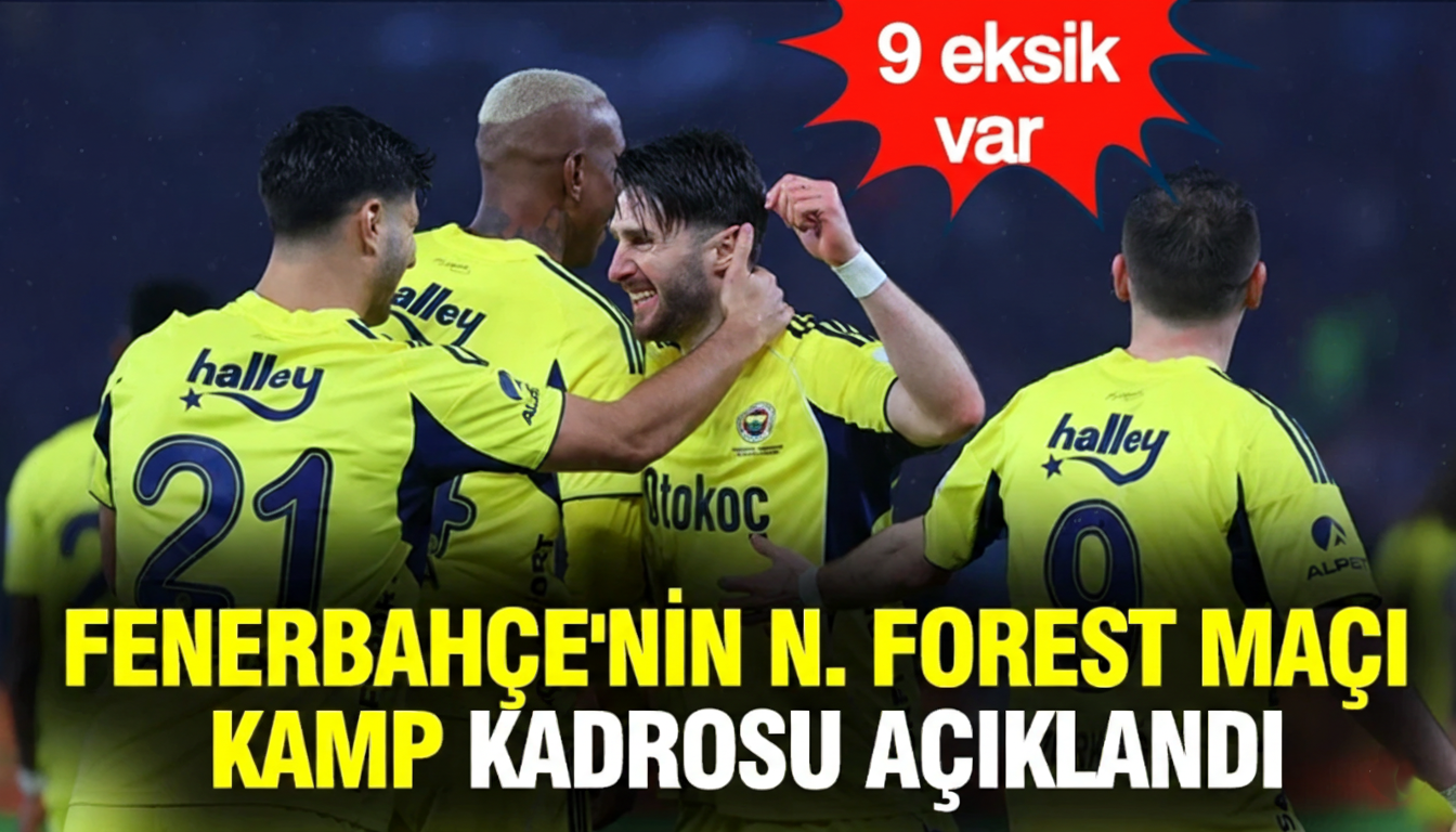 Fenerbahçe'nin Nottingham Forest Kadrosu Belli Oldu! 9 Eksik...